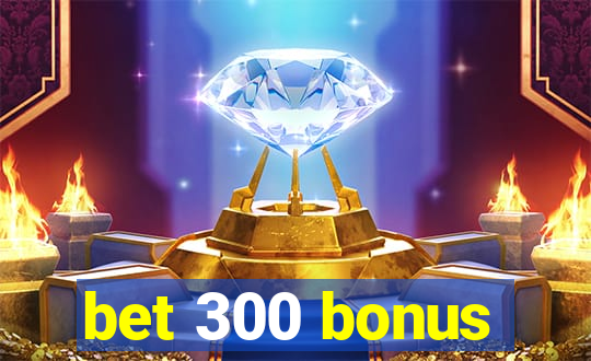 bet 300 bonus